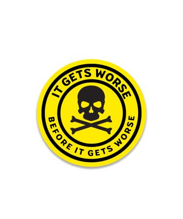 STICKMEHOLIC (3pcs) It Get's Worse Before It Gets Worse Sticker Sarcastic Sticker Funny Skull Stickers Water Assitant Funny Die-Cut Decals for Laptop Phone Water Bottles Lineman Sticker(Size 3